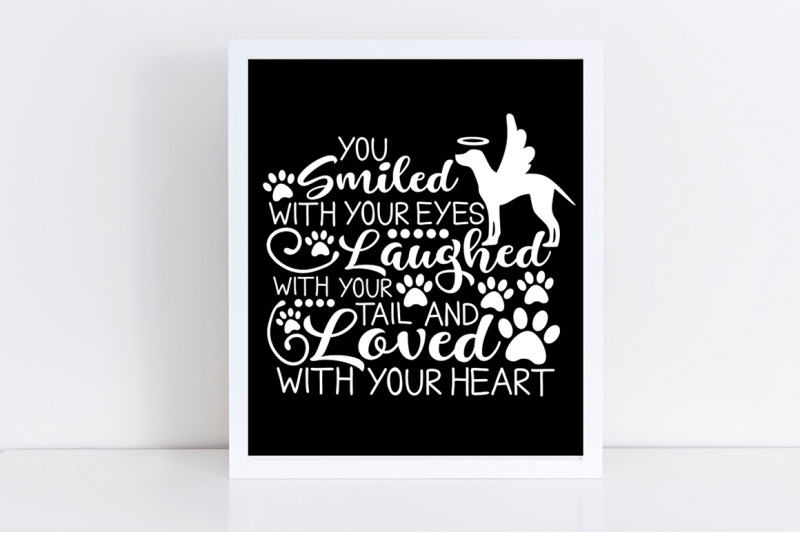 you-smiled-with-your-eyes-laughed-with-your-tail-svg-pet-memorial-svg