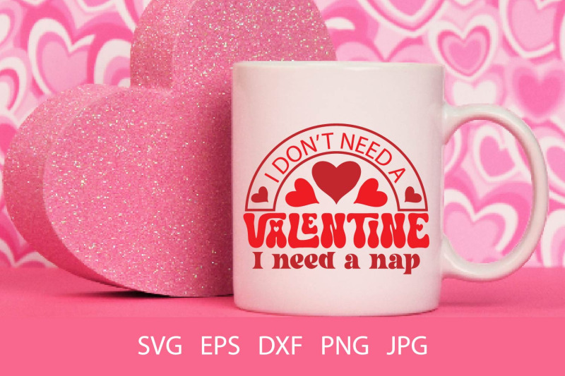 i-don-039-t-need-a-valentine-i-need-a-nap-svg-png
