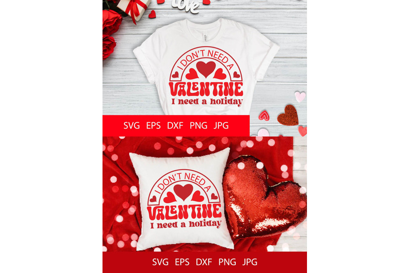 i-don-039-t-need-a-valentine-i-need-a-holiday-svg-png