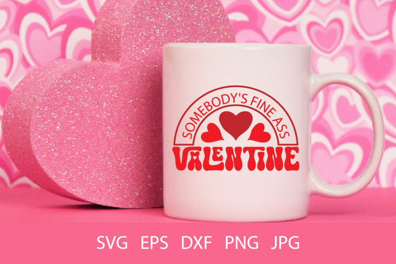 somebody-039-s-fine-ass-valentine-svg-png