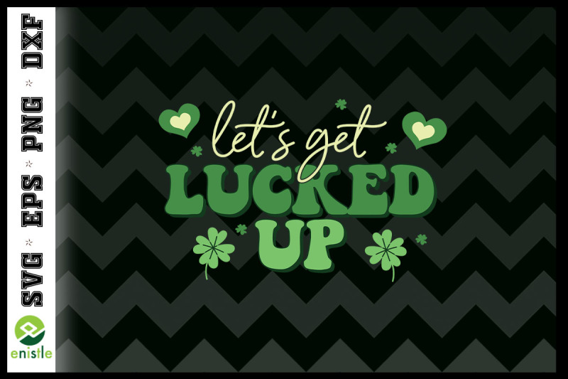 let-039-s-get-lucked-up-retro-st-patrick