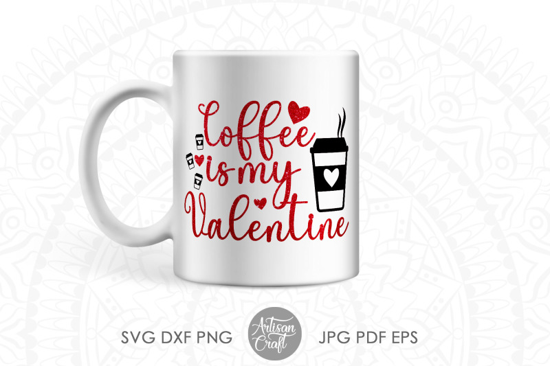 coffee-is-my-valentine-svg-tea-is-my-valentine-funny-coffee-quotes