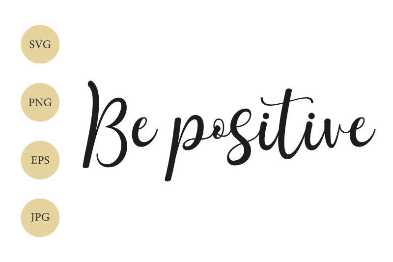 be-positive-svg-positive-quote-svg-stylized-text-svg-inspirational