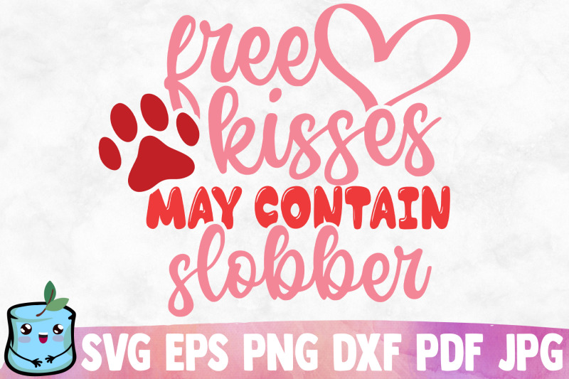 free-kisses-may-contain-slobber-svg-cut-file