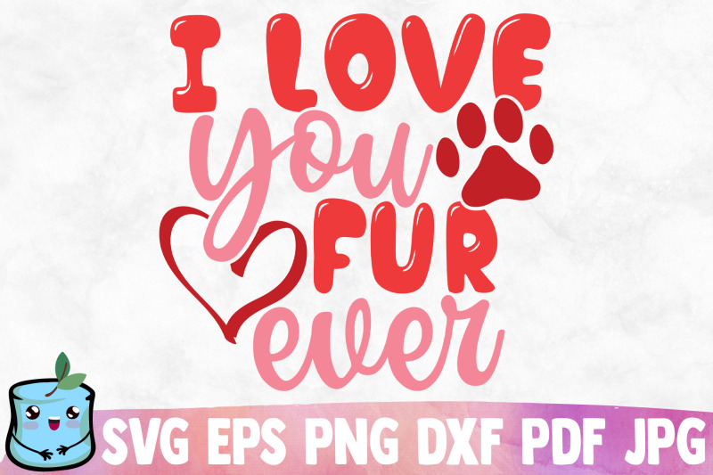 i-love-you-fur-ever-svg-cut-file