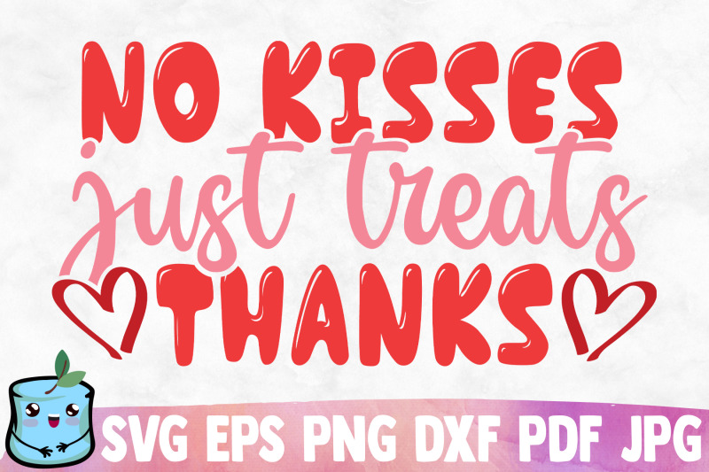 no-kisses-just-treats-thanks-svg-cut-file