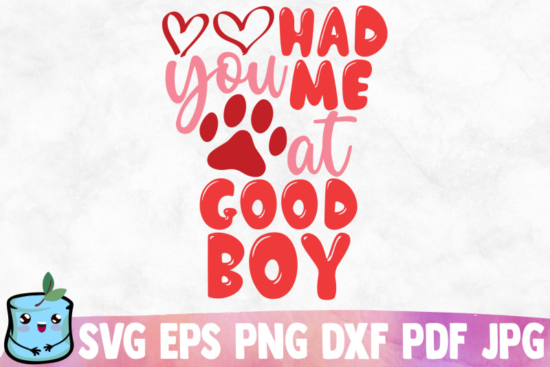 you-had-me-at-good-boy-svg-cut-file