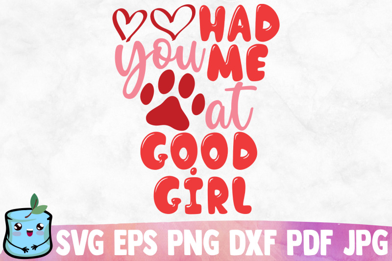 you-had-me-at-good-girl-svg-cut-file