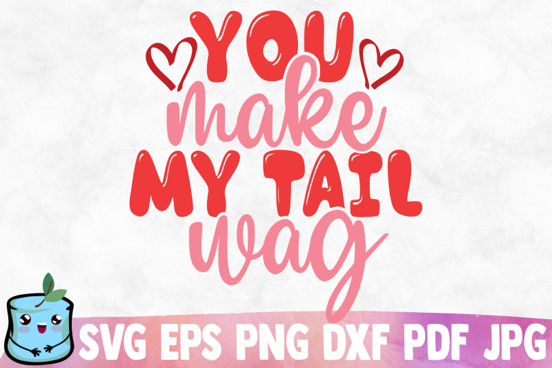 you-make-my-tail-wag-svg-cut-file