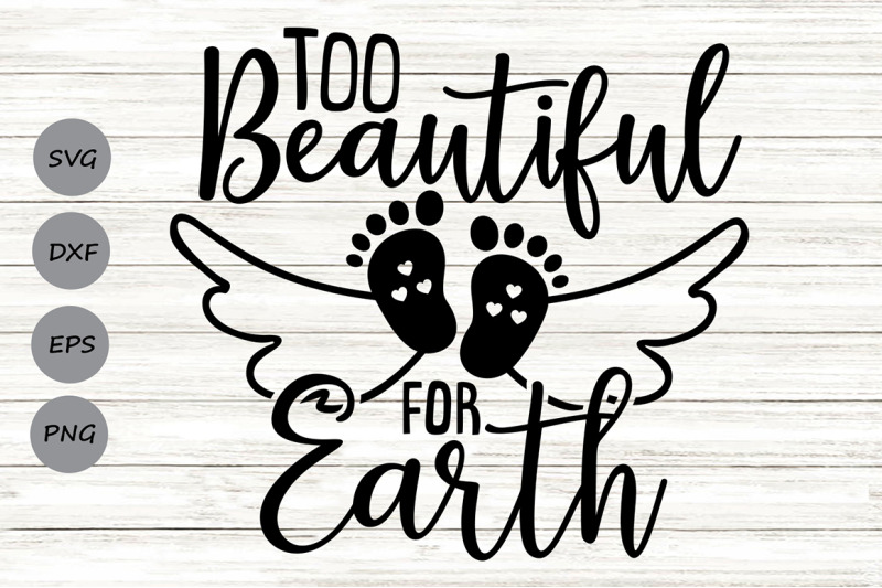 too-beautiful-for-earth-svg-memorial-svg-baby-memorial-svg