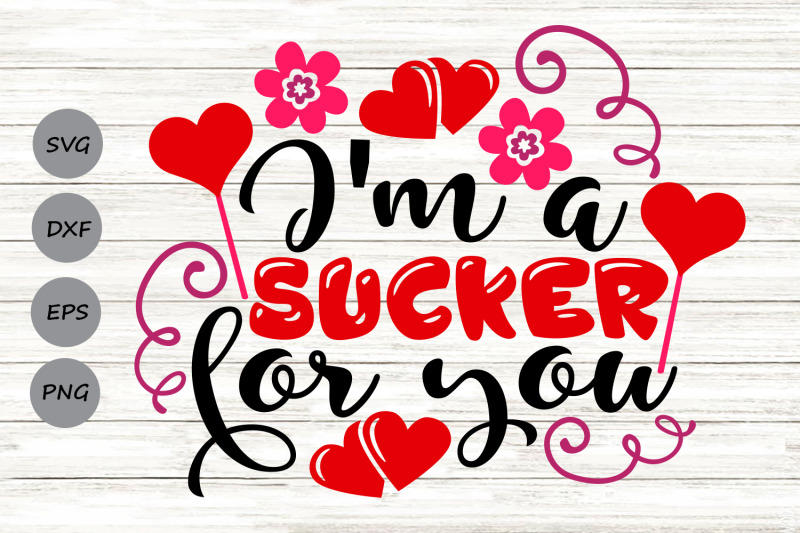 i-039-m-a-sucker-for-you-svg-valentines-day-svg-funny-valentines-svg