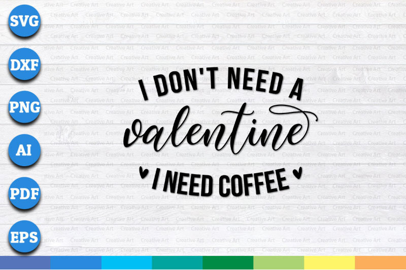 i-don-039-t-need-a-valentine-i-need-coffee-svg-png-dxf-cricut-file