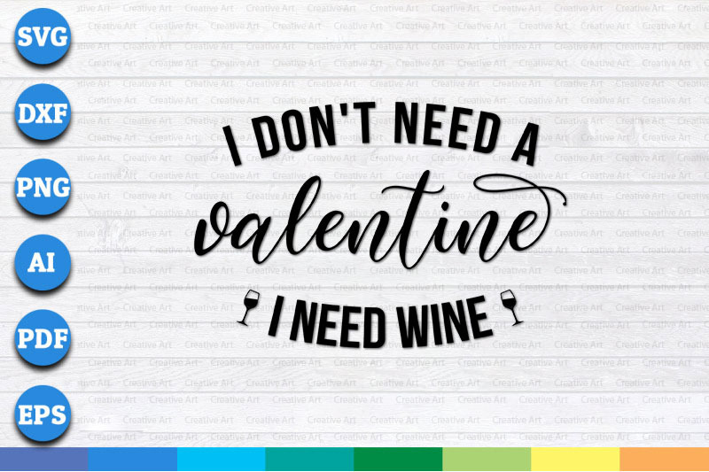 i-don-039-t-need-a-valentine-i-need-wine-svg-png-dxf-cricut-file