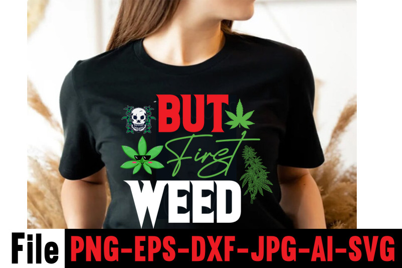 but-first-weed-svg-cut-file