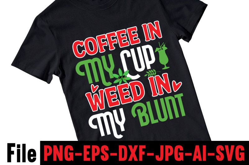 coffee-in-my-cup-weed-in-my-blunt-cannabis-svg-bundle-weed-svg-bundl