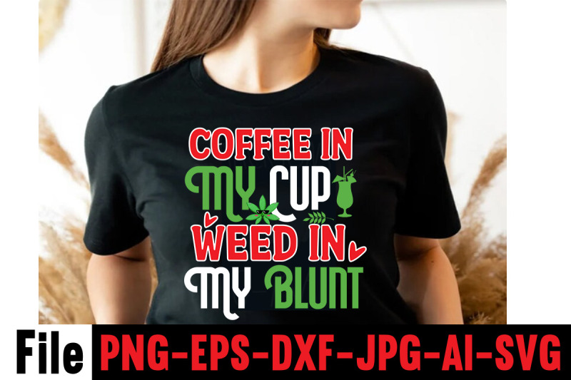 coffee-in-my-cup-weed-in-my-blunt-cannabis-svg-bundle-weed-svg-bundl