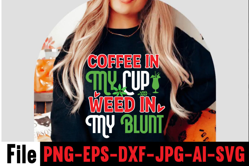 coffee-in-my-cup-weed-in-my-blunt-cannabis-svg-bundle-weed-svg-bundl