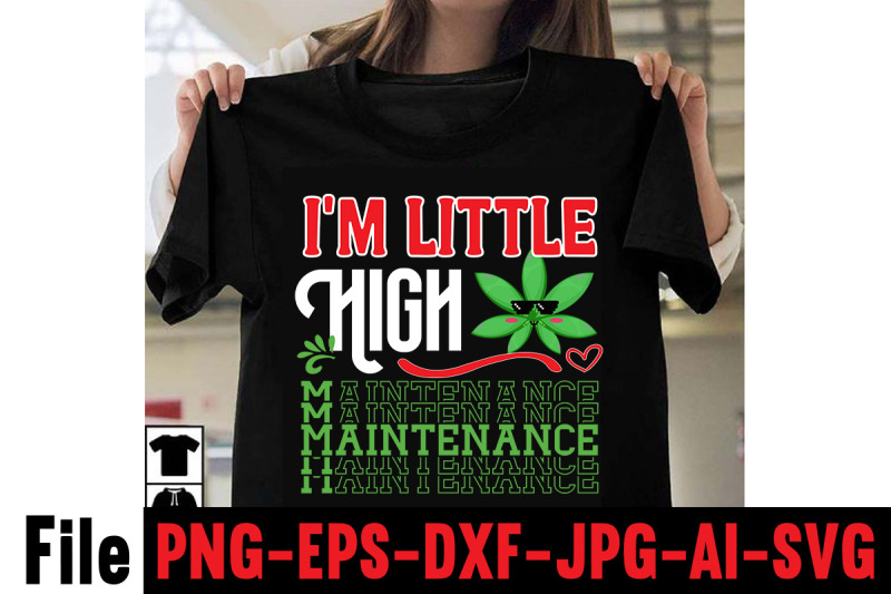 i-039-m-little-high-maintenance-svg-cut-file-cannabis-svg-bundle-weed-svg