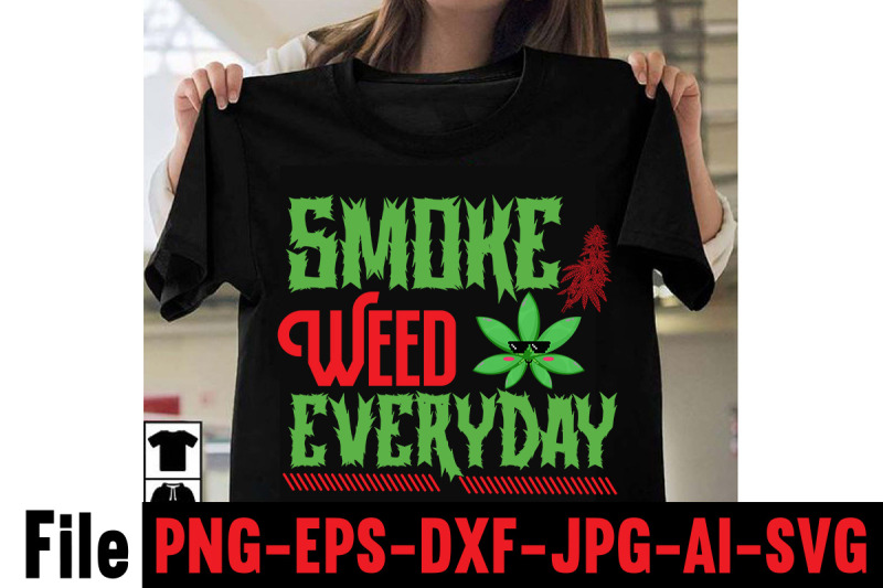 smoke-weed-everyday-svg-cut-file-cannabis-svg-bundle-weed-svg-bundle