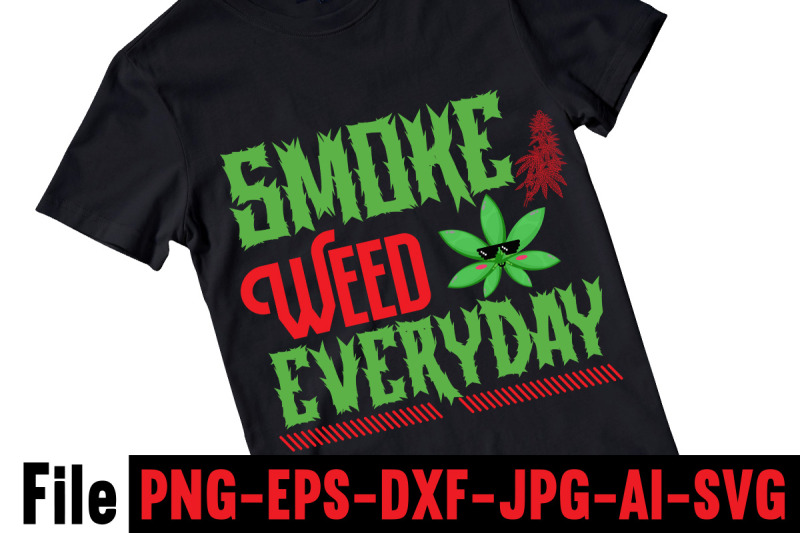 smoke-weed-everyday-svg-cut-file-cannabis-svg-bundle-weed-svg-bundle