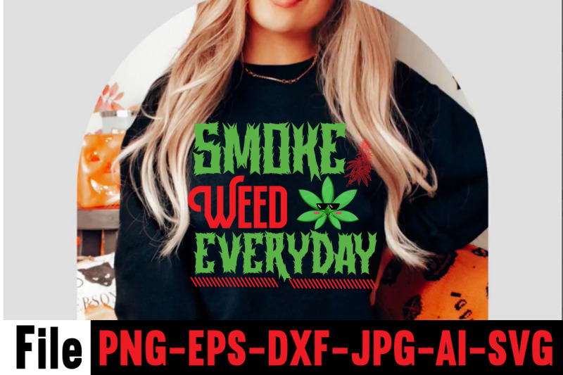 smoke-weed-everyday-svg-cut-file-cannabis-svg-bundle-weed-svg-bundle