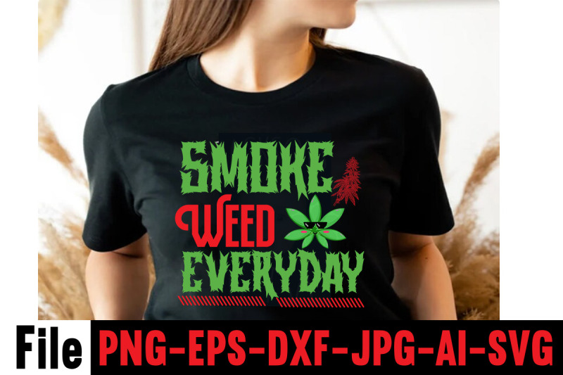 smoke-weed-everyday-svg-cut-file-cannabis-svg-bundle-weed-svg-bundle