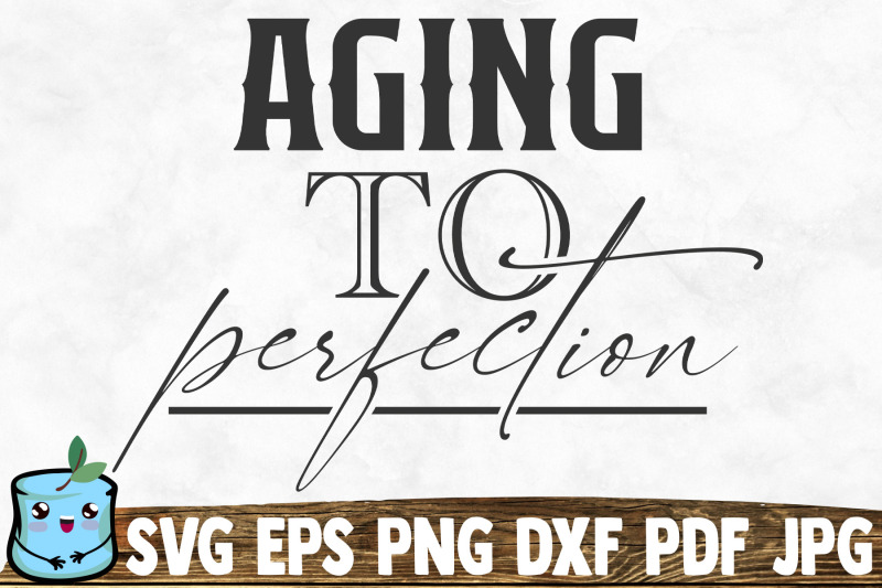 aging-to-perfection