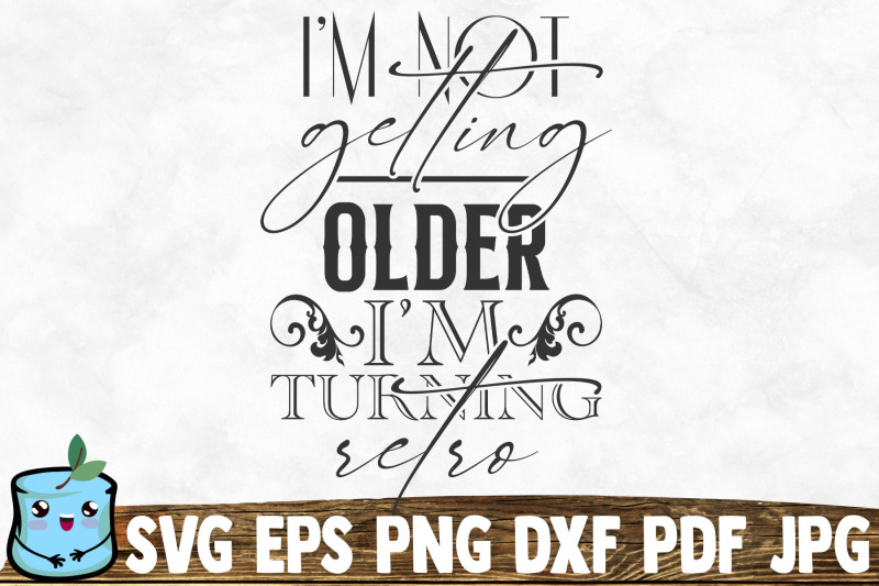 i-039-m-not-getting-older-i-039-m-turning-retro