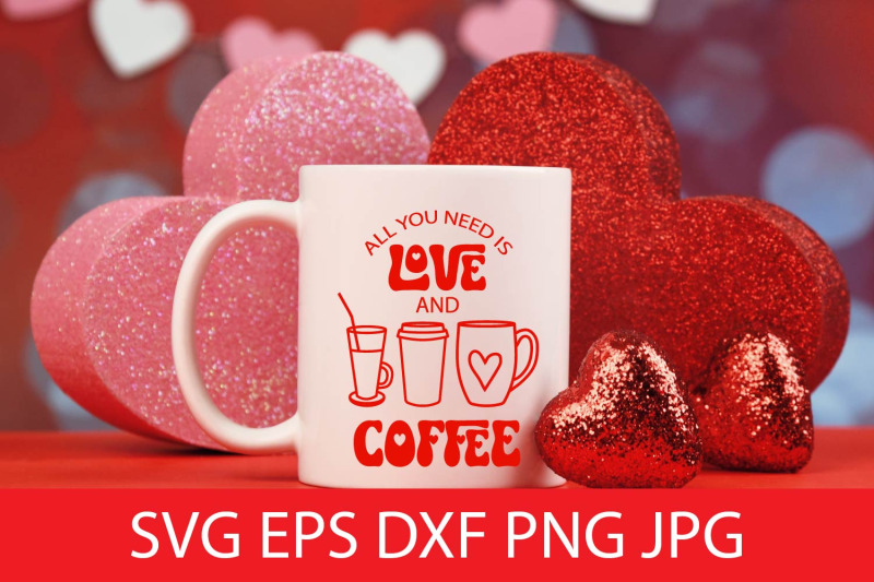 all-you-need-is-love-and-coffee-svg-cut-file