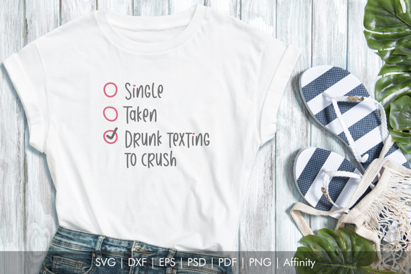 single-taken-drunk-texting-to-crush-svg-quote-funny-valentine-039-s-day