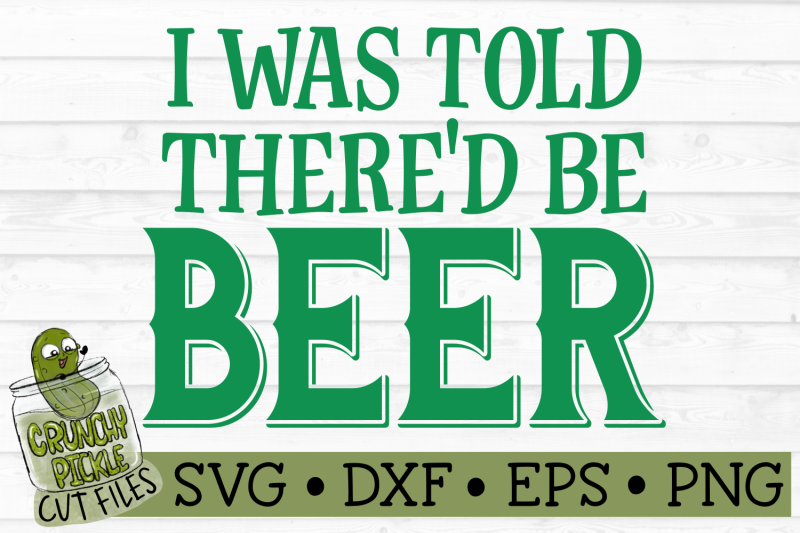 i-was-told-there-039-d-be-beer-svg-file