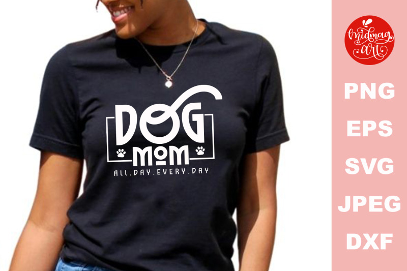 dog-mom-all-day-every-day-svg-mother-039-s-day-cut-file