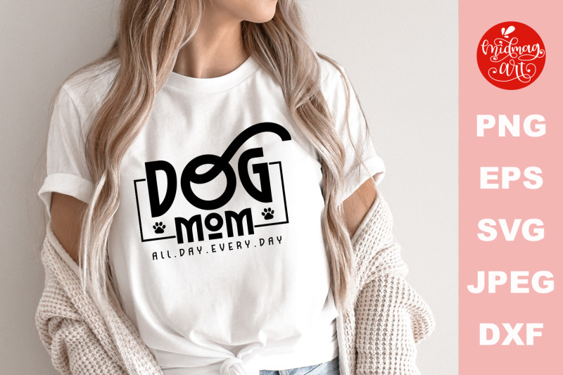 dog-mom-all-day-every-day-svg-mother-039-s-day-cut-file