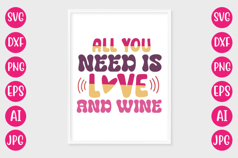 all-you-need-is-love-and-wine-svg-design