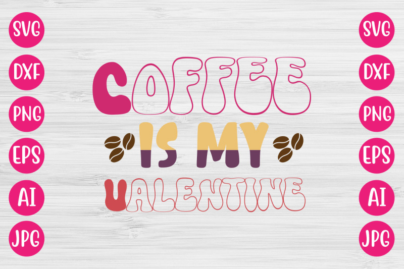 coffee-is-my-valentine-svg-design