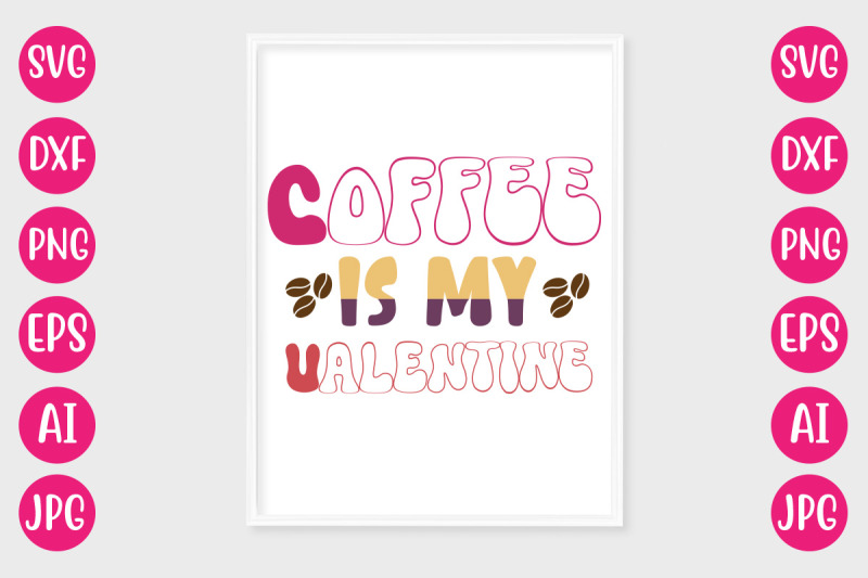 coffee-is-my-valentine-svg-design