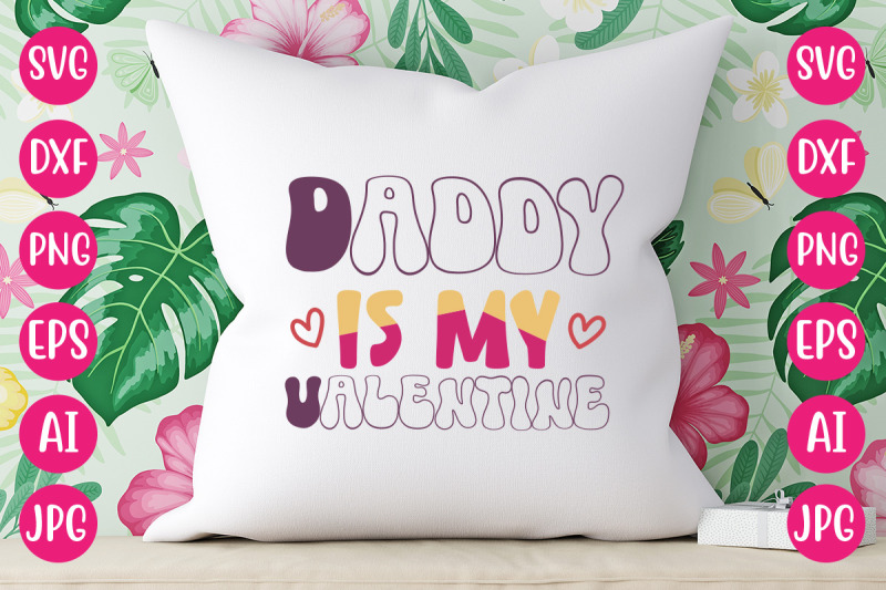 daddy-is-my-valentine-svg-design