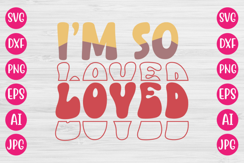 i-039-m-so-loved-svg-design