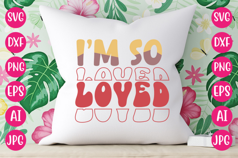 i-039-m-so-loved-svg-design