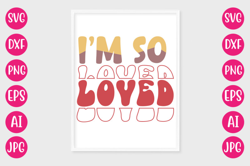 i-039-m-so-loved-svg-design