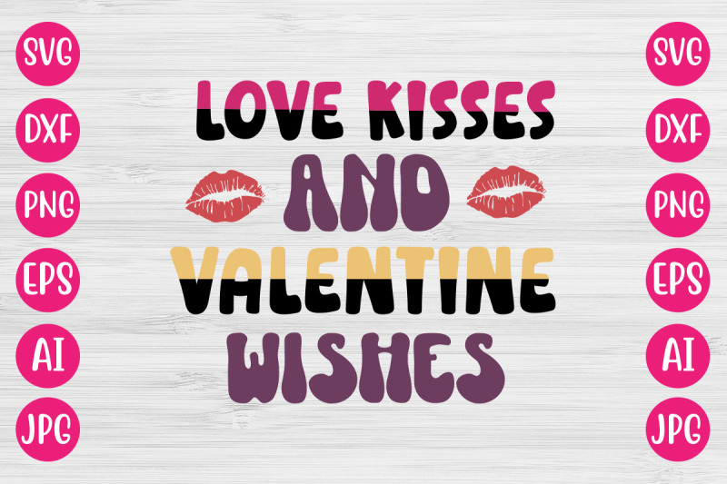 love-kisses-and-valentine-wishes-svg-design