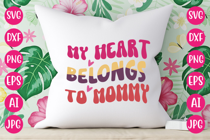 my-heart-belongs-to-mommy-svg-design