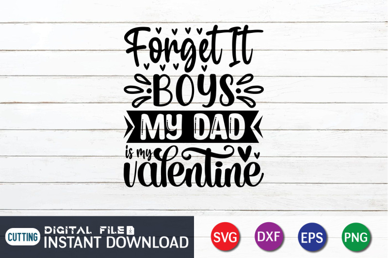 forget-it-boys-my-dad-is-my-valentine-svg