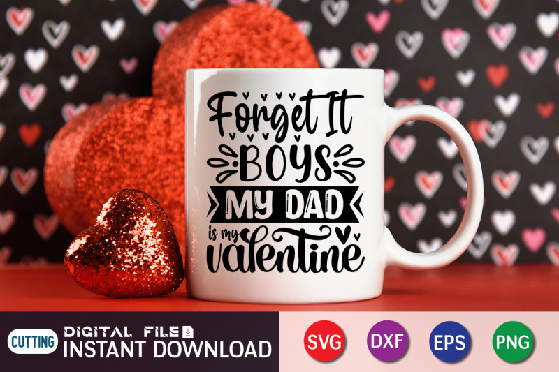 forget-it-boys-my-dad-is-my-valentine-svg