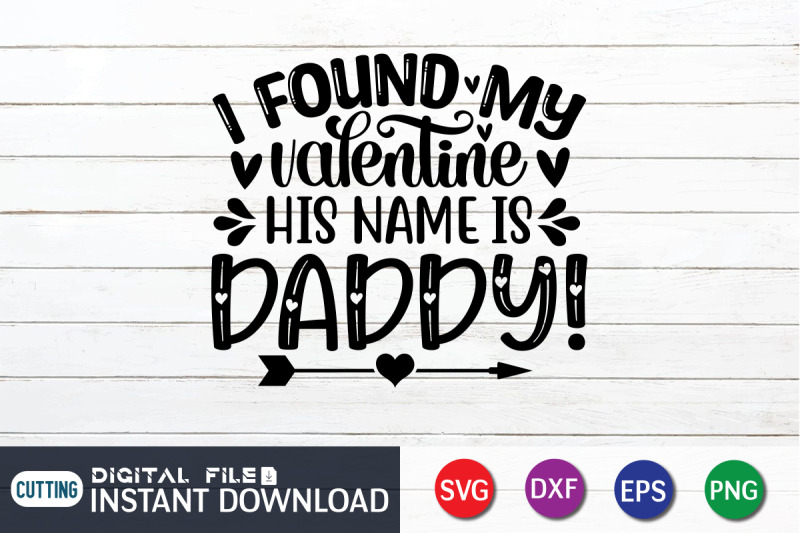 i-found-my-valentine-his-name-is-daddy-svg