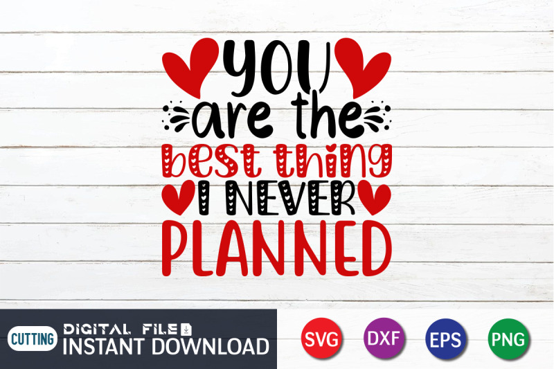 you-are-the-best-thing-i-never-planned-svg