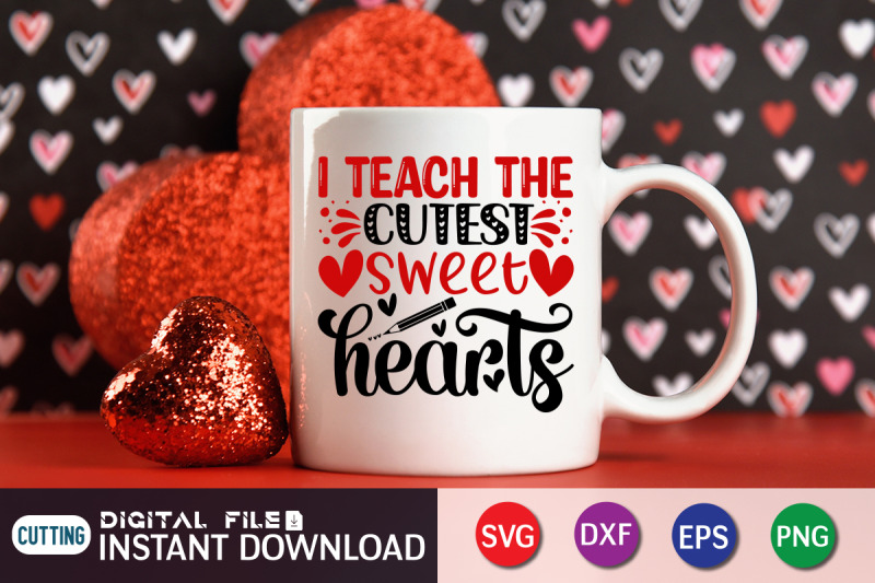 i-teach-the-cutest-sweet-hearts-svg