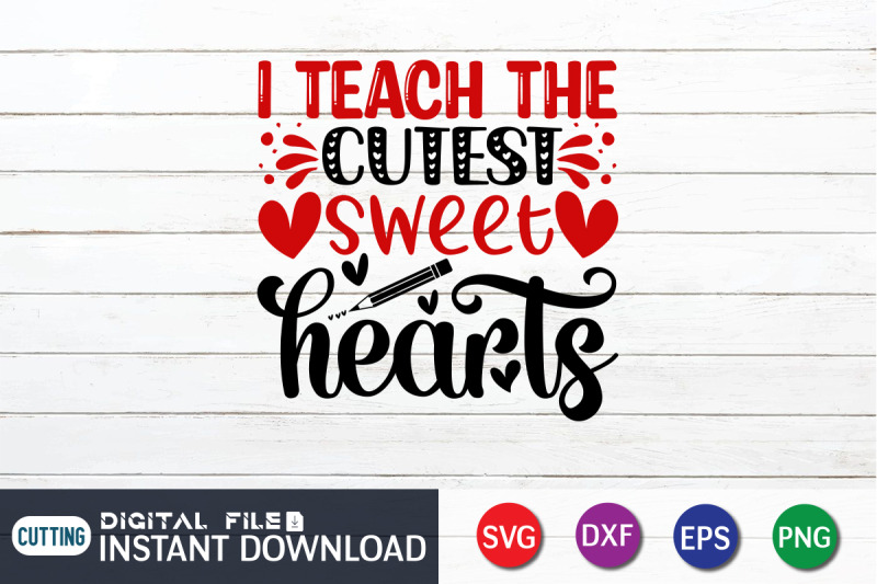 i-teach-the-cutest-sweet-hearts-svg