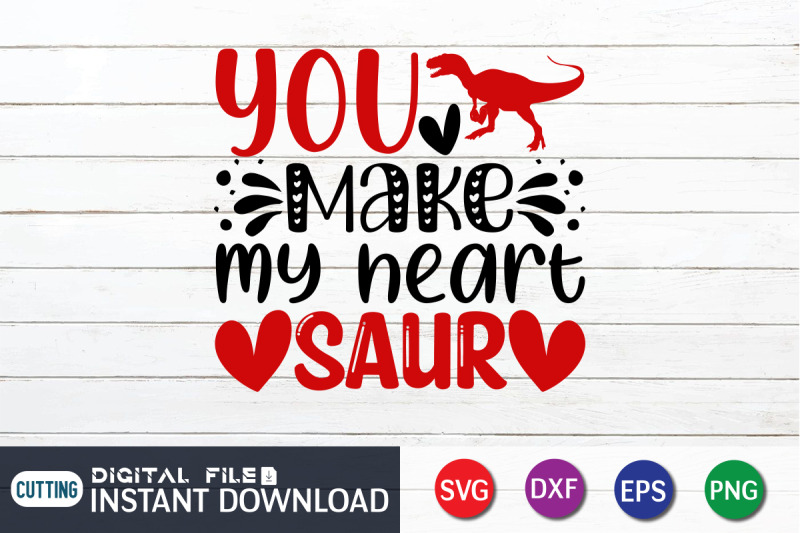 you-make-my-heart-saur-svg