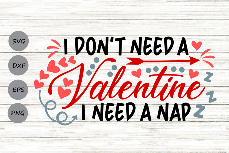 i-don-039-t-need-a-valentine-i-need-a-nap-svg-valentine-039-s-day-svg